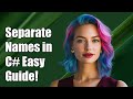 How to Separate First, Middle, and Last Names in C# - Easy Guide