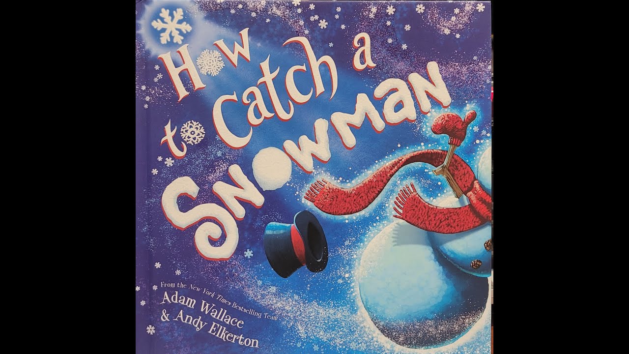 How to catch a Snowman by Adam Wallace & Andy Elkerton Read by Mrs ...