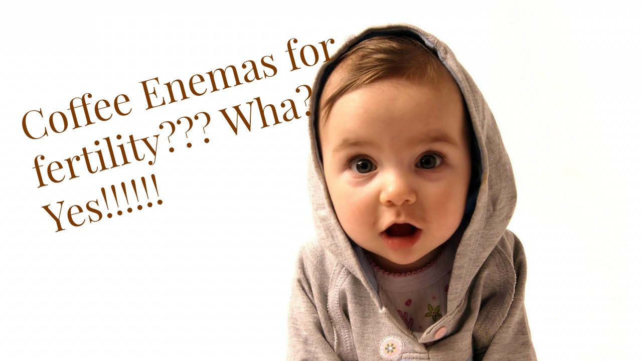 Coffee Enemas For Infertility? YES! YouTube