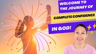 Welcome to the Journey of a Complete Confidence in God!