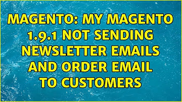 Magento: My magento 1.9.1 not sending newsletter emails and order email to customers