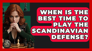 When Is The Best Time To Play The Scandinavian Defense? - The Chess Codex