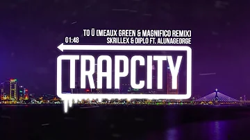 Skrillex & Diplo - To Ü (Meaux Green & Magnifico Remix)
