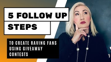 5 Follow Up Strategies to Create Raving Fans Using Giveaway Contests