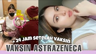 VLOG PENGALAMAN VAKSIN Astrazeneca + 24 JAM SETELAH VAKSIN HARUS NONTON