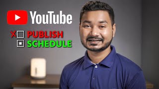 কেন ভিডিও Publish না করে Schedule করবেন Don't Publish Video, Schedule it!