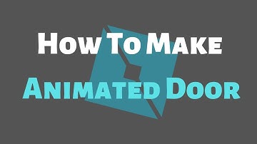 How To Make Animated Door (Roblox Scripting)