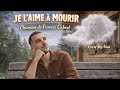 Je l'aime à mourir de Francis Cabrel - Cover By Alan