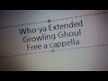 Who-ya Extended - Growling Ghoul Free a cappella フリーアカペラ