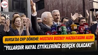 Bursa'da CHP dönemi başladı! Mustafa Bozbey mazbatasını böyle aldı