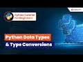 Python Data Types and Types Conversions | Python Tutorial | InsideAIML