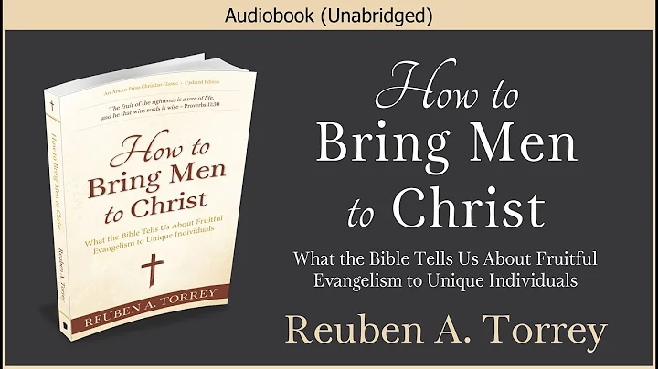 How to Bring Men to Christ | R. A. Torrey | Free C...