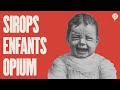 De la morphine et de lopium dans du sirop pour enfant   lhistoire nous le dira 114