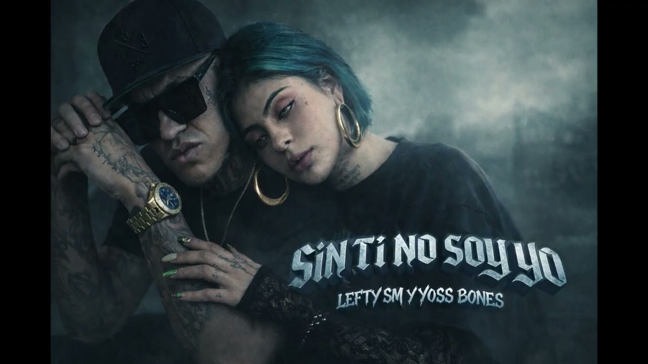 Sin ti no soy yo - Lefty Sm ft Yoss Bones - Base de rap Malandro Triste Type Beat 