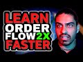 One simple trick to learn order flow faster