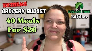 Dollar Tree Edition ** 40 Meals For $26 || EXTREME Grocery Budget