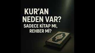 Kuran Neden İndirildi? Bildiğimizden Çok Farklı Olabilir Mi?