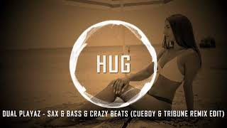 Dual Playaz - Sax & Bass & Crazy Beats (Cueboy & Tribune Remix Edit)