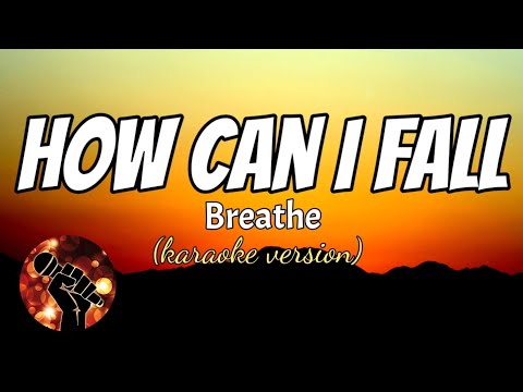 HOW CAN I FALL - BREATHE (karaoke version)