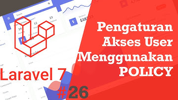 #26 Belajar Laravel 7 - Mengatur Akses User Menggunakan Policy di Laravel 7