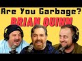 Are you garbage comedy podcast brian quinn
