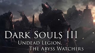 Lord of Cinder - Undead Legion, The Abyss Watchers