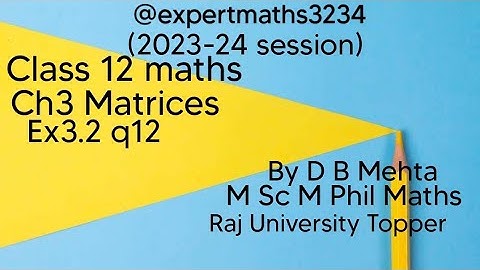 Class 12 Maths  Matrices | NCERT BOOK | Chapter 3 Exercise number 3.2 | Ex 3.2 q 12