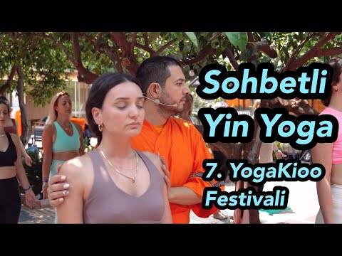 Sohbetli Yin Yoga Dersi 7. YogaKioo Festivali