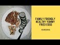 Family friendly Healthy meals |  Yummy fried eggs