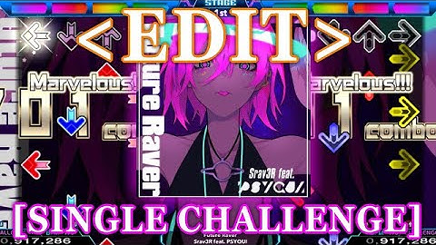 【StepMania EDIT】 Future Raver [SINGLE CHALLENGE] Lv.17