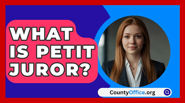What Is Petit Juror? - CountyOffice.org