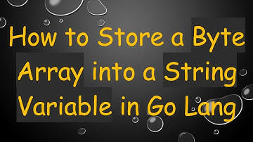How to Store a Byte Array into a String Variable in Go Lang