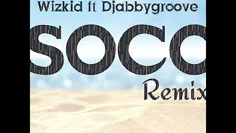 Wizkid ft Djabbygroove Soco Remix