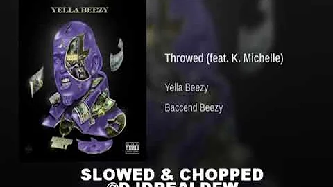Yella Beezy - "THROWED FT.K MICHELLE" (Official Audio SLOWED & CHOPPED)