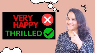Stop Saying "Very"!Use these alternatives to sound like a native!