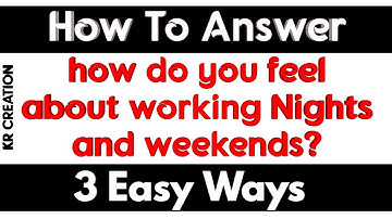 🤨How to Ans : how do you feel about working nights and weekends? For Fresher