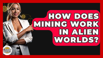 How Does Mining Work In Alien Worlds? - CryptoBasics360.com