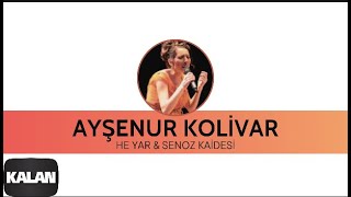 Ayşenur Kolivar - He Yar & Senoz Kaidesi [ Bahçeye Hanımeli © 2012 Kalan Müzik ] Resimi