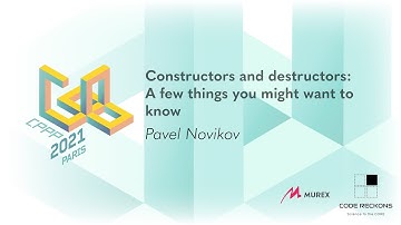 Constructors and destructors: A few things you might want to know - Pavel Novikov - CPPP 2021