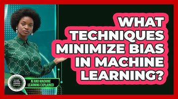 What Techniques Minimize Bias In Machine Learning?