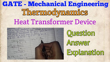 GATE Mechanical - Question on Heat Transformer Device and Solution with Explanation