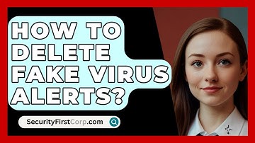 How To Delete Fake Virus Alerts? - SecurityFirstCorp.com