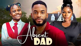 ABSENT DAD - CHIKE DANIEL, DESTINY ETIKO, ADAKIRIKIRI - Latest Nigerian Movie