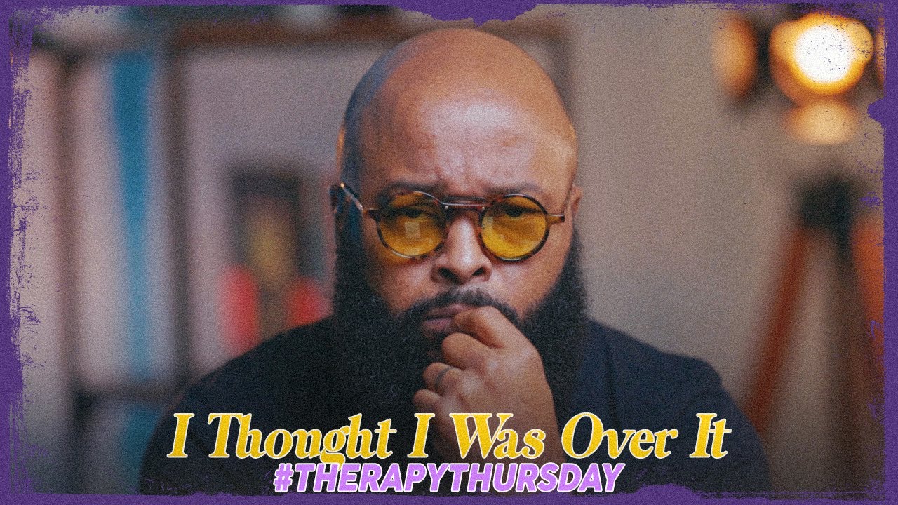 I Thought I Was Over It | Therapy Thursday | Issac Curry