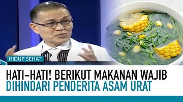 Ini Makanan yang Harus Dihindari Para Penderita Asam Urat