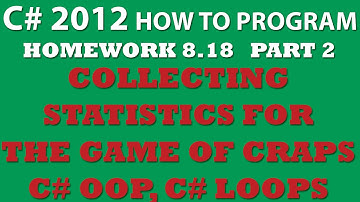 C# 8.18: Game of Craps - Part 2: Collecting Statistics for the game of Craps