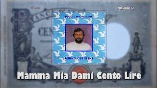 Mirko Cetinski - Mamma Mia Dami Cento Lire