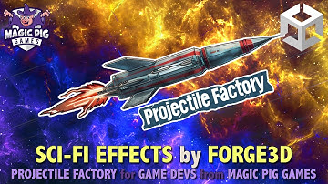 Sci-Fi Effects by FORGE3D •  Projectile Factory Integration • For Game Devs on Asset Store
