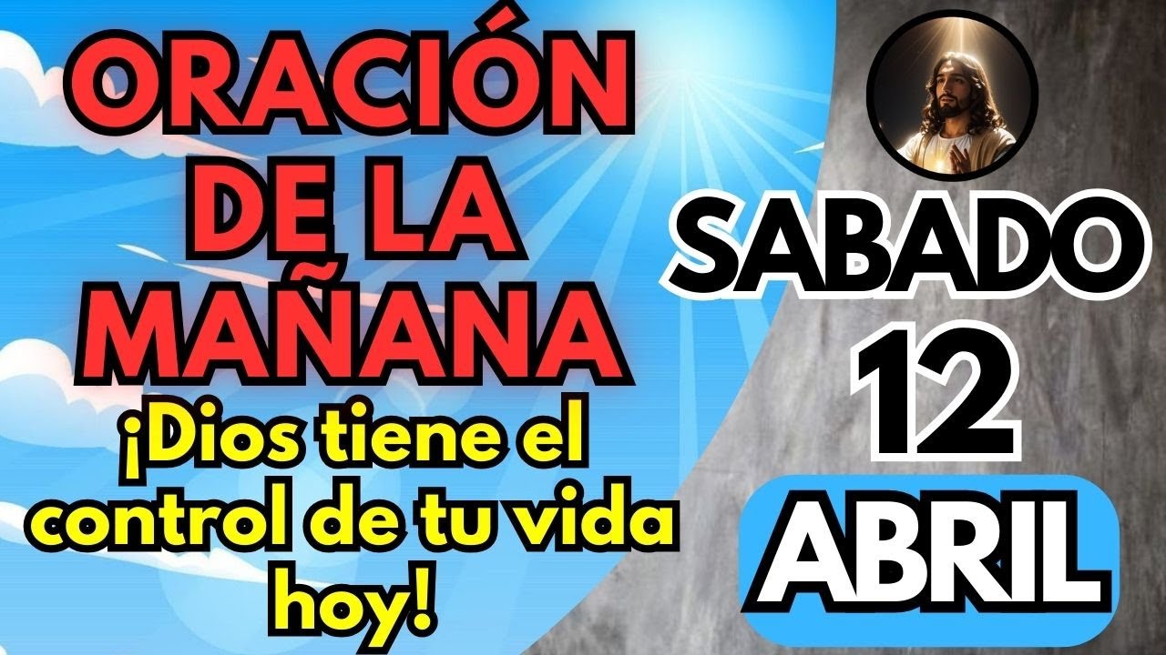 Oracion de la MAÑANA de hoy SABADO 12 de ABRIL 2025 - YouTube