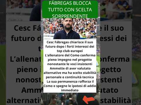 Video Fábregas blocca tutto con scelta sorprendente